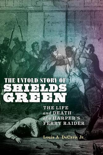 Бумажная книга «The Untold Story of Shields Green: The Life and Death of a Harper's Ferry Raider», автор Луи А. Декаро-младший - фото №1
