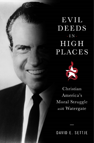 Паперова книга «Evil Deeds in High Places: Christian America's Moral Struggle with Watergate», автор Девід Е. Сеттьє - фото №1