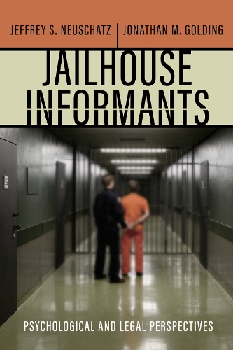 Паперова книга «Jailhouse Informants: Psychological and Legal Perspectives», авторів Джеффрі С. Нойшатц, Джонатан М. Голдінг - фото №1