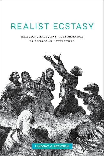 Бумажная книга «Realist Ecstasy: Religion, Race, and Performance in American Literature», автор Линдси В. Рексон - фото №1