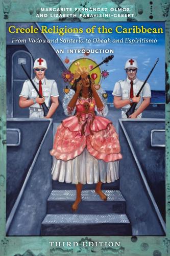 Бумажная книга «Creole Religions of the Caribbean, Third Edition: An Introduction», авторов Лизабет Парависини-Геберт, Маргарита Фернандес Олмос - фото №1