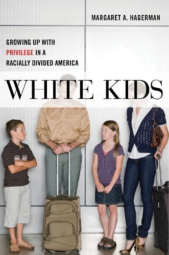 Бумажная книга «White Kids: Growing Up with Privilege in a Racially Divided America», автор Маргарет А. Хагерман - фото №1