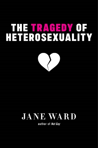 Бумажная книга «The Tragedy of Heterosexuality», автор Джейн Уорд - фото №1