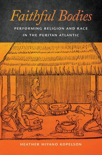 Бумажная книга «Faithful Bodies: Performing Religion and Race in the Puritan Atlantic», автор Хизер Мияно Копельсон - фото №1