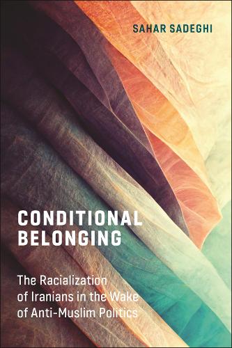 Бумажная книга «Conditional Belonging: The Racialization of Iranians in the Wake of Anti-Muslim Politics», автор Сахар Садеги - фото №1