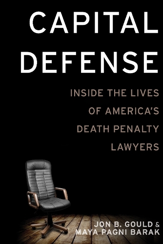 Паперова книга «Capital Defense: Inside the Lives of America's Death Penalty Lawyers», авторів Джон Б. Гоулд, Майя Паньї Барак - фото №1