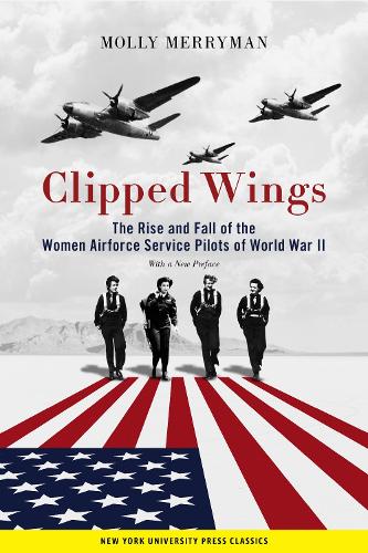 Паперова книга «Clipped Wings: The Rise and Fall of the Women Airforce Service Pilots (WASPs) of World War II», автор Моллі Мерріман - фото №1