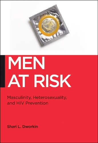 Бумажная книга «Men at Risk: Masculinity, Heterosexuality and HIV Prevention», автор Шари Л. Дворкин - фото №1