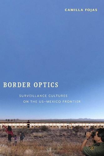 Паперова книга «Border Optics: Surveillance Cultures on the US-Mexico Frontier», автор Камілла Фояс - фото №1