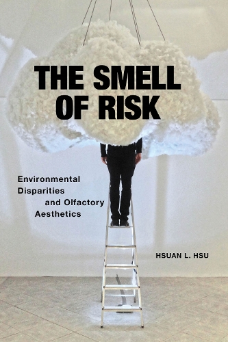 Бумажная книга «The Smell of Risk: Environmental Disparities and Olfactory Aesthetics», автор Сюань Л. Хсу - фото №1