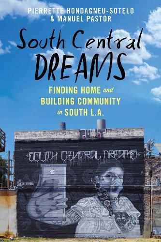 Паперова книга «South Central Dreams: Finding Home and Building Community in South L.A.», авторів Мануель Пастор, П'єрретт Хонданью-Сотоло - фото №1