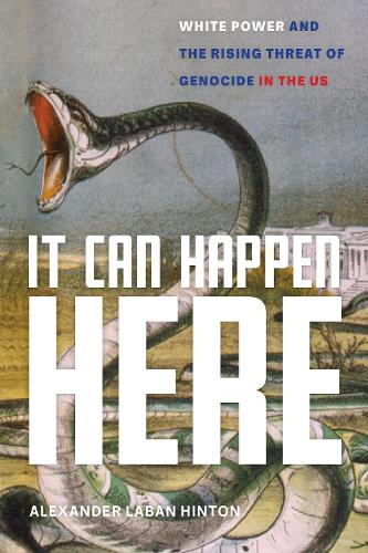 Бумажная книга «It Can Happen Here: White Power and the Rising Threat of Genocide in the US», автор Александр Лабан Хинтон - фото №1