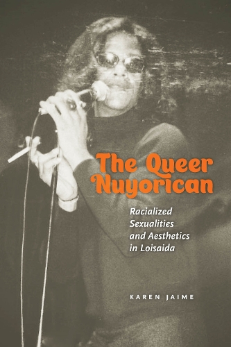 Бумажная книга «The Queer Nuyorican: Racialized Sexualities and Aesthetics in Loisaida», автор Карен Хайме - фото №1