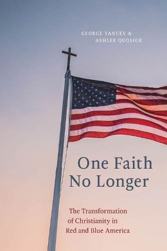 Паперова книга «One Faith No Longer: The Transformation of Christianity in Red and Blue America», авторів Ешлі Куосігк, Джордж Янсі - фото №1