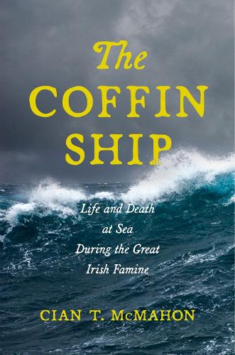 Бумажная книга «The Coffin Ship: Life and Death at Sea during the Great Irish Famine», автор Циан Т. Макмахон - фото №1