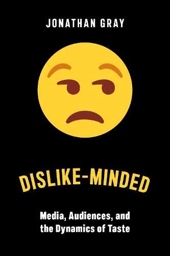 Паперова книга «Dislike-Minded: Media, Audiences, and the Dynamics of Taste», автор Джонатан Грей - фото №1