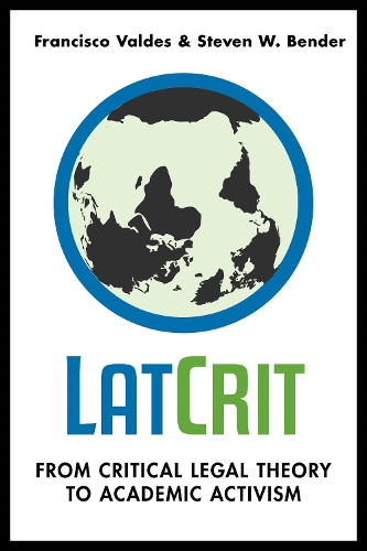 Бумажная книга «LatCrit: From Critical Legal Theory to Academic Activism», авторов Франсиско Вальдес, Стивен В. Бендер - фото №1