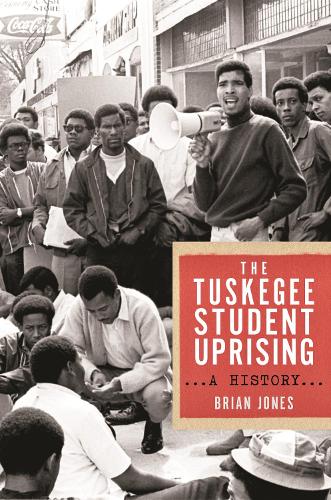 Паперова книга «The Tuskegee Student Uprising: A History», автор Брайан Джонс - фото №1