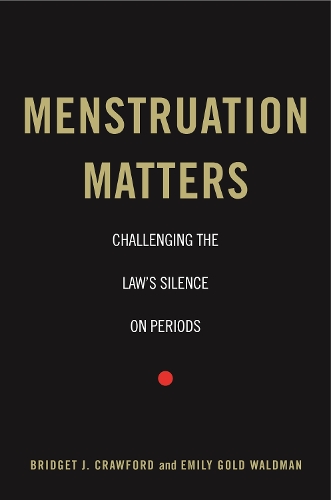Бумажная книга «Menstruation Matters: Challenging the Law's Silence on Periods», авторов Бриджит Дж. Кроуфорд, Эмили Голд Вальдман - фото №1