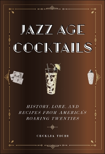 Бумажная книга «Jazz Age Cocktails: History, Lore, and Recipes from America's Roaring Twenties», автор Сесилия Тичи - фото №1