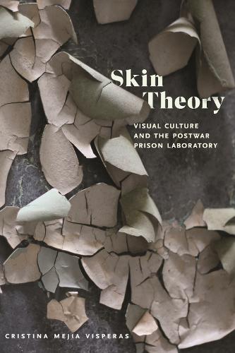 Бумажная книга «Skin Theory: Visual Culture and the Postwar Prison Laboratory», автор Кристина Мехия Висперас - фото №1