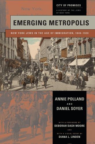 Бумажная книга «Emerging Metropolis: New York Jews in the Age of Immigration, 1840-1920», авторов Энни Полланд, Дэниел Сойер - фото №1