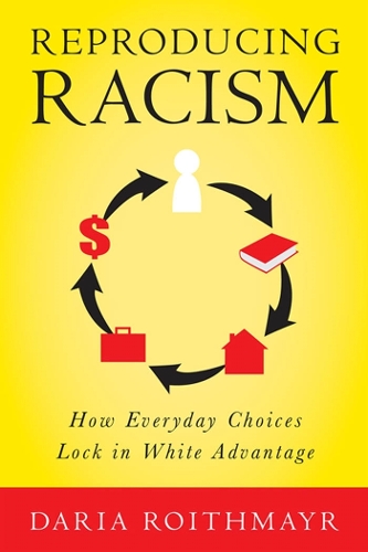 Бумажная книга «Reproducing Racism: How Everyday Choices Lock in White Advantage», автор Дарья Ройтмайр - фото №1