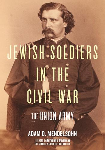 Бумажная книга «Jewish Soldiers in the Civil War: The Union Army», автор Адам Д. Мендельсон - фото №1