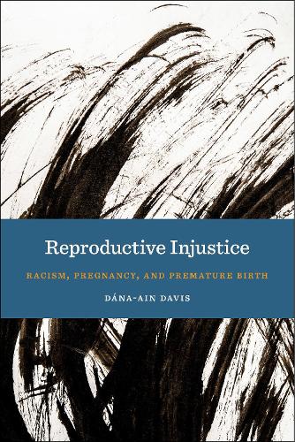 Бумажная книга «Reproductive Injustice: Racism, Pregnancy, and Premature Birth», автор Дана-Эйн Дэвис - фото №1