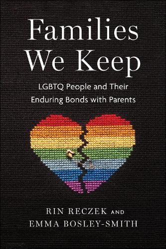 Бумажная книга «Families We Keep: LGBTQ People and Their Enduring Bonds with Parents», авторов Эмма Босли-Смит, Рин Речек - фото №1