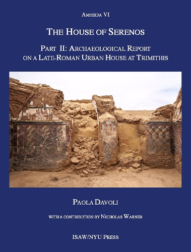 Бумажная книга «The House of Serenos, Part II: Archaeological Report on a Late-Roman Urban House at Trimithis (Amheida VI)», автор Паола Даволи - фото №1