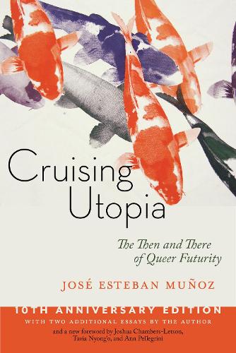 Паперова книга «Cruising Utopia, 10th Anniversary Edition: The Then and There of Queer Futurity», автор Хосе Естебан Муньос - фото №1