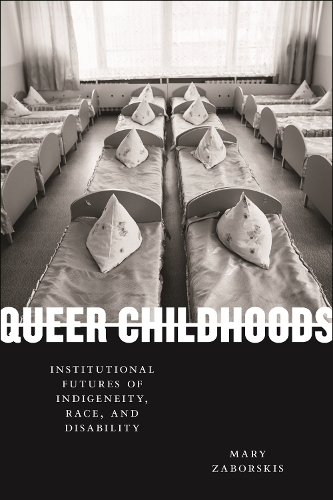 Бумажная книга «Queer Childhoods: Institutional Futures of Indigeneity, Race, and Disability», автор Мэри Заборскис - фото №1