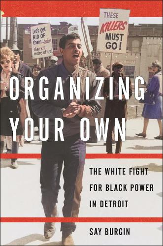 Бумажная книга «Organizing Your Own: The White Fight for Black Power in Detroit», автор Сай Бургин - фото №1