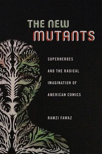 Бумажная книга «The New Mutants: Superheroes and the Radical Imagination of American Comics», автор Рамзи Фаваз - фото №1
