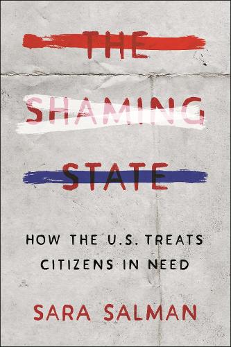 Бумажная книга «The Shaming State: How the U.S. Treats Citizens in Need», автор Сара Салман - фото №1