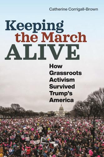 Бумажная книга «Keeping the March Alive: How Grassroots Activism Survived Trump's America», автор Кэтрин Корригал-Браун - фото №1