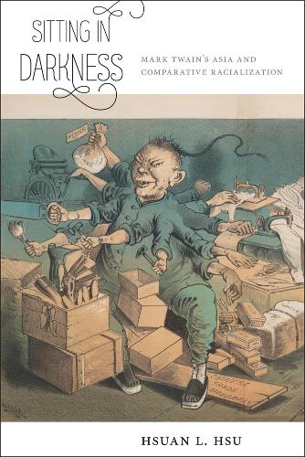 Бумажная книга «Sitting in Darkness: Mark Twain's Asia and Comparative Racialization», автор Сюань Л. Хсу - фото №1