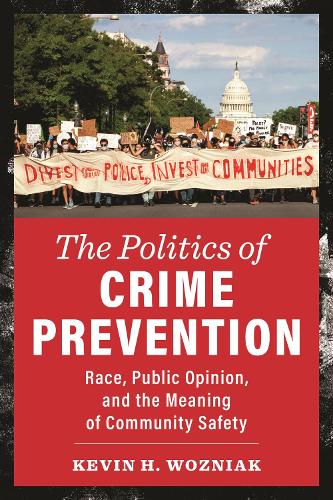 Бумажная книга «The Politics of Crime Prevention: Race, Public Opinion, and the Meaning of Community Safety», автор Кевин Х. Возняк - фото №1