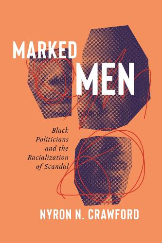 Бумажная книга «Marked Men: Black Politicians and the Racialization of Scandal», автор Найрон Н. Кроуфорд - фото №1