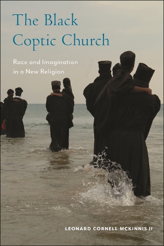Бумажная книга «The Black Coptic Church: Race and Imagination in a New Religion», автор Леонард Корнелл Маккиннис II - фото №1