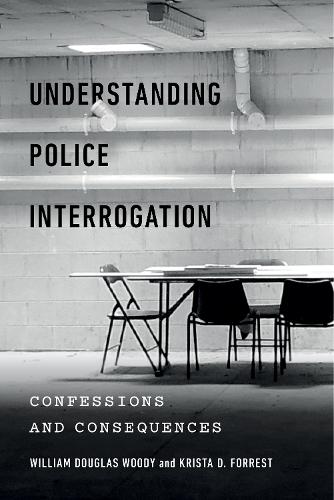 Бумажная книга «Understanding Police Interrogation: Confessions and Consequences», авторов Криста Д. Форрест, Уильям Дуглас Вуди - фото №1