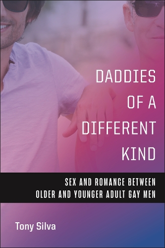 Бумажная книга «Daddies of a Different Kind: Sex and Romance Between Older and Younger Adult Gay Men», автор Тони Сильва - фото №1