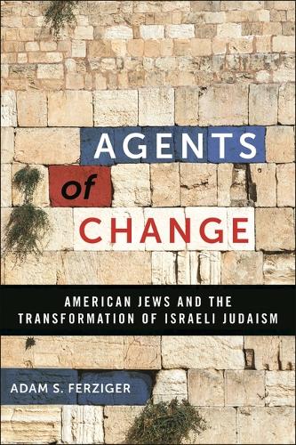 Паперова книга «Agents of Change: American Jews and the Transformation of Israeli Judaism», автор Адам С. Ферзігер - фото №1