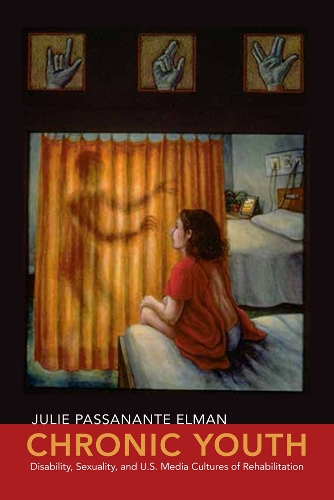 Бумажная книга «Chronic Youth: Disability, Sexuality, and U.S. Media Cultures of Rehabilitation», автор Джули Пассананте Элман - фото №1