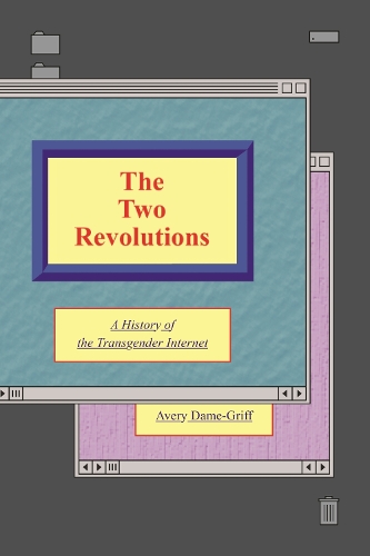 Бумажная книга «The Two Revolutions: A History of the Transgender Internet», автор Эвери Дам-Гриф - фото №1