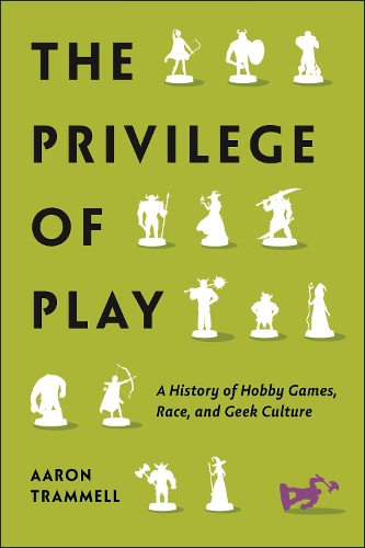 [object Object] «The Privilege of Play: A History of Hobby Games, Race, and Geek Culture», автор Аарон Траммелл - фото №1
