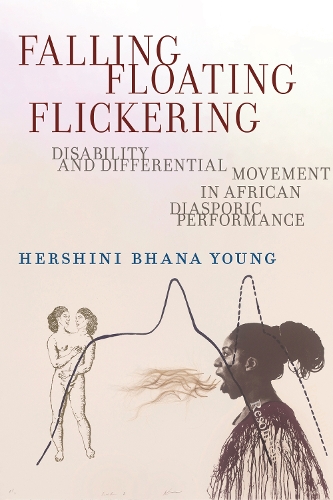 Бумажная книга «Falling, Floating, Flickering: Disability and Differential Movement in African Diasporic Performance», автор Хершини Бхана Янг - фото №1