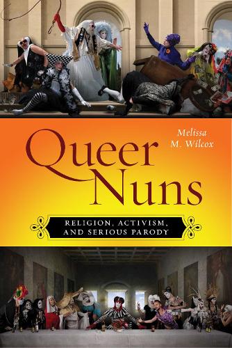 Бумажная книга «Queer Nuns: Religion, Activism, and Serious Parody», автор Мелисса М. Уилкокс - фото №1