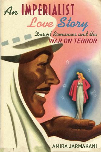 Бумажная книга «An Imperialist Love Story: Desert Romances and the War on Terror», автор Амира Ярмакани - фото №1